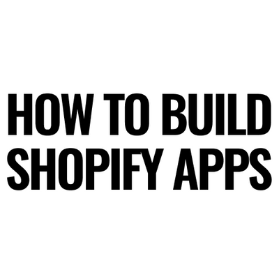 How to Build Shopify Apps